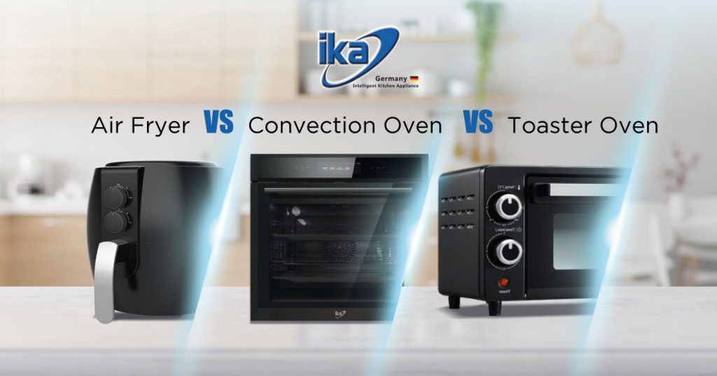 Air Fryer Vs Convection Oven Vs Toaster Oven - Ika Malaysia